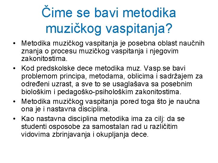 Čime se bavi metodika muzičkog vaspitanja? • Metodika muzičkog vaspitanja je posebna oblast naučnih