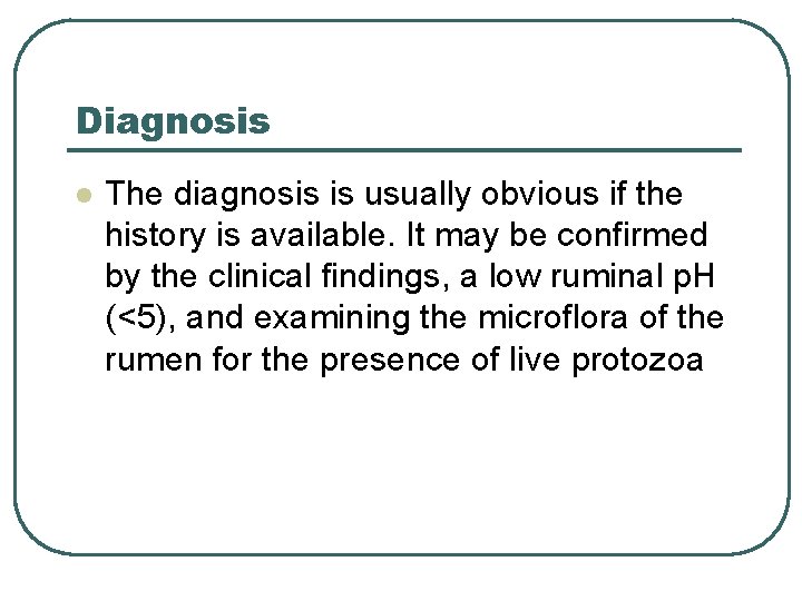 Diagnosis l The diagnosis is usually obvious if the history is available. It may Diagnosis l The diagnosis is usually obvious if the history is available. It may