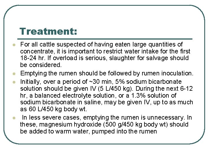 Treatment: l l For all cattle suspected of having eaten large quantities of concentrate, Treatment: l l For all cattle suspected of having eaten large quantities of concentrate,
