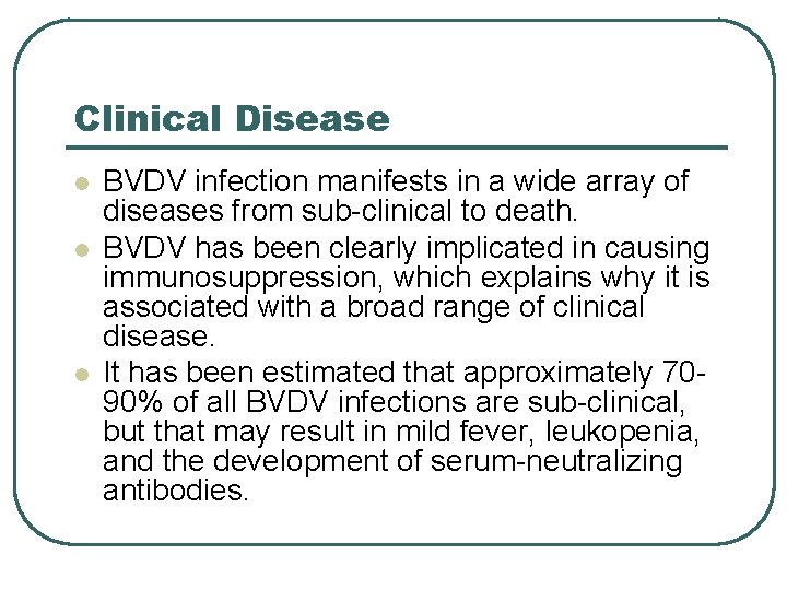 Clinical Disease l l l BVDV infection manifests in a wide array of diseases Clinical Disease l l l BVDV infection manifests in a wide array of diseases