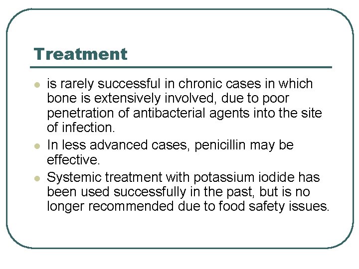 Treatment l l l is rarely successful in chronic cases in which bone is Treatment l l l is rarely successful in chronic cases in which bone is