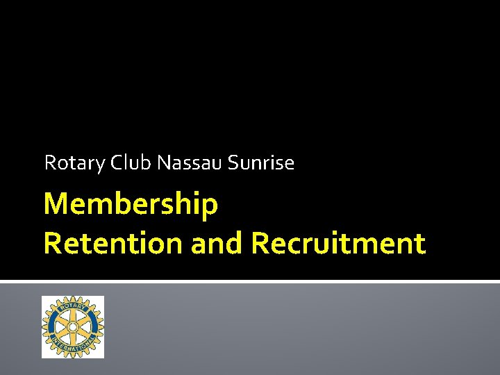 Rotary Club Nassau Sunrise Membership Retention and Recruitment 