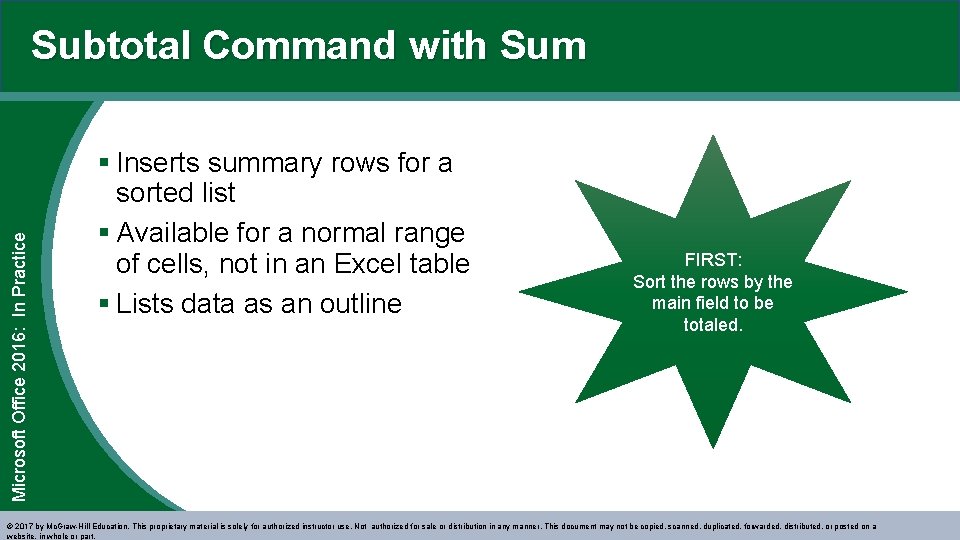 Microsoft Office 2016: In Practice Subtotal Command with Sum § Inserts summary rows for