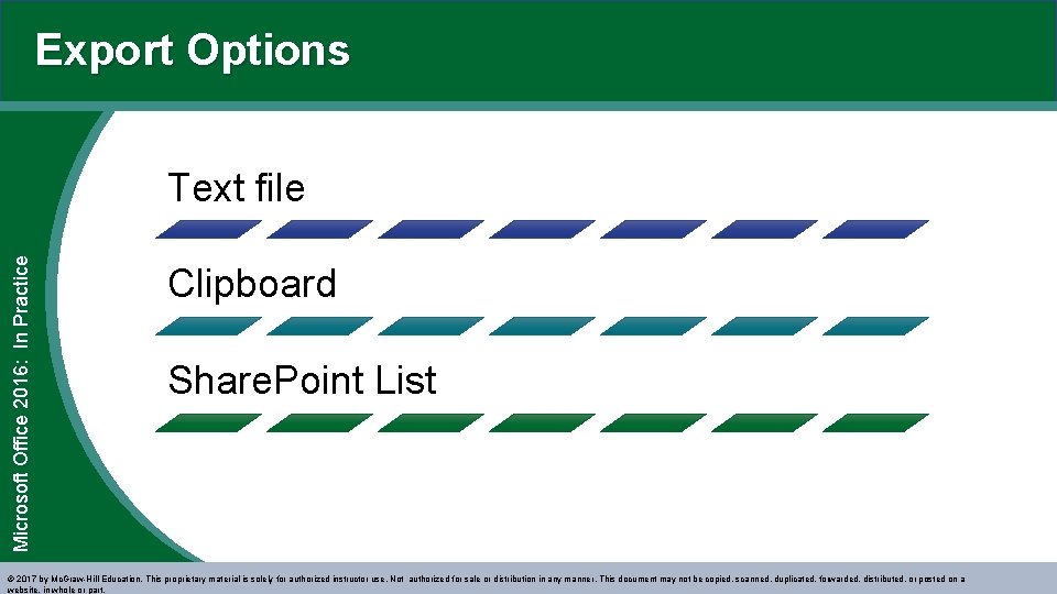 Export Options Microsoft Office 2016: In Practice Text file Clipboard Share. Point List ©