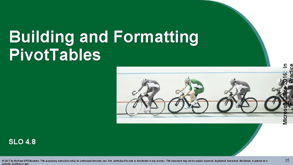 Microsoft Office 2016: In Building and Formatting Pivot. Tables SLO 4. 8 © 2017