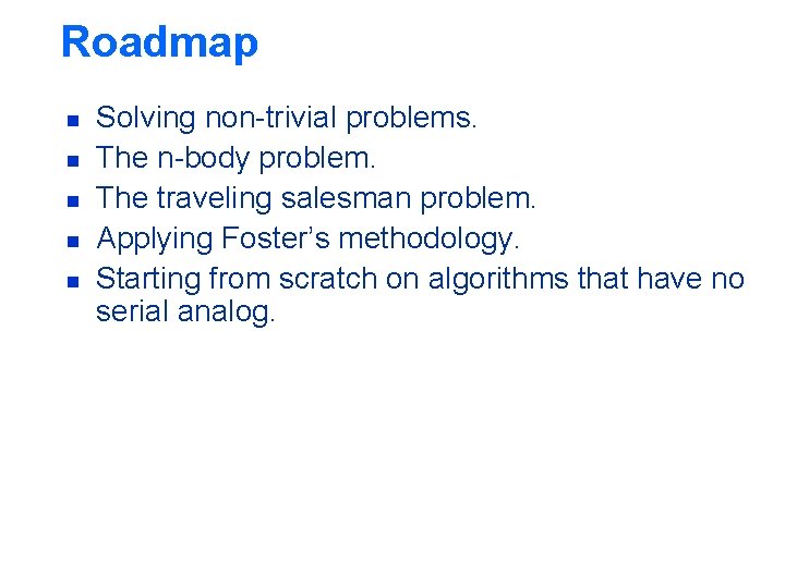 Roadmap n n n Solving non-trivial problems. The n-body problem. The traveling salesman problem.