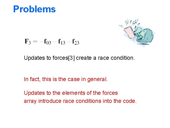 Problems Updates to forces[3] create a race condition. In fact, this is the case