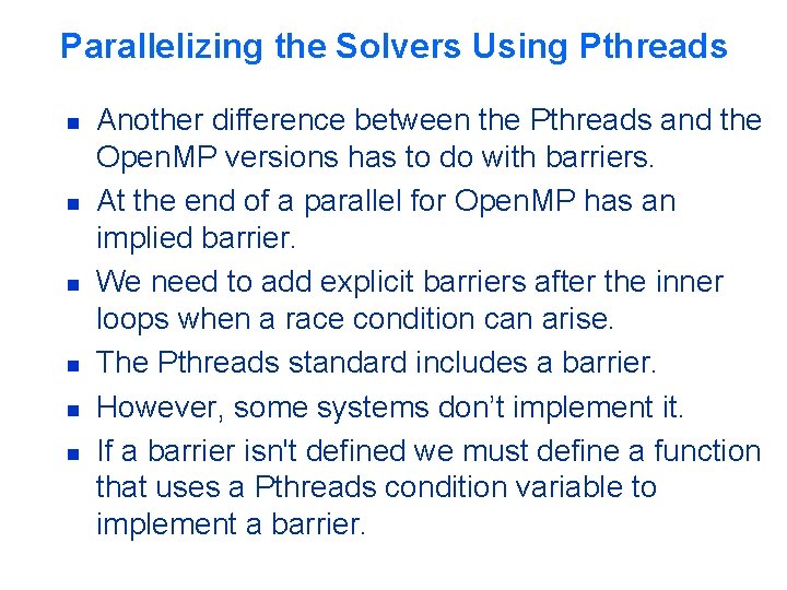 Parallelizing the Solvers Using Pthreads n n n Another difference between the Pthreads and