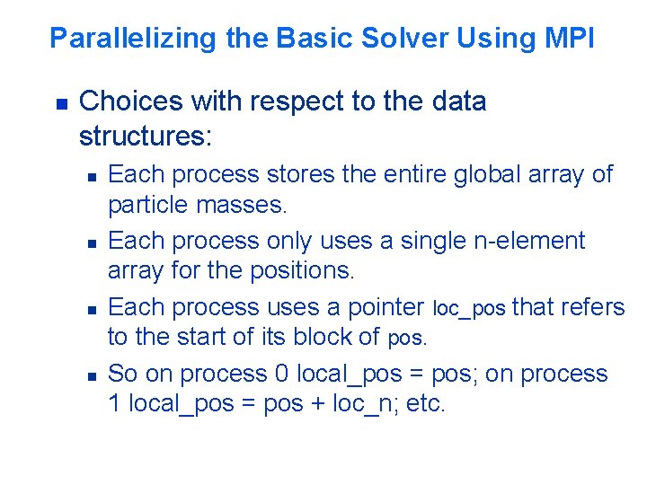 Parallelizing the Basic Solver Using MPI n Choices with respect to the data structures: