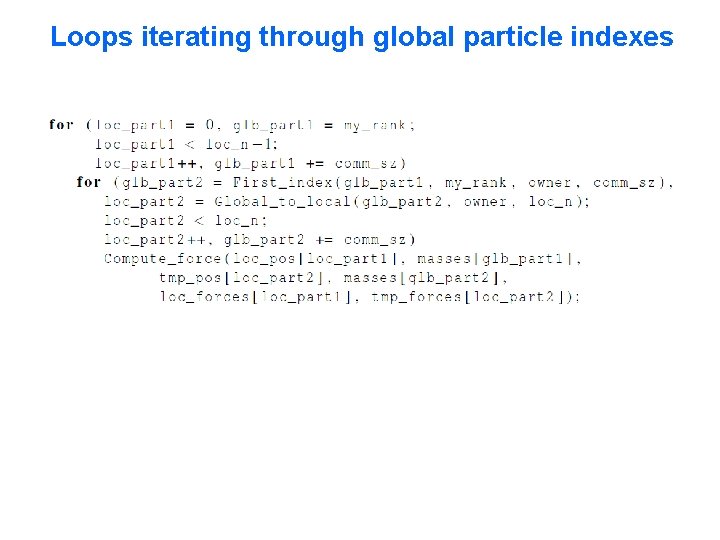 Loops iterating through global particle indexes 