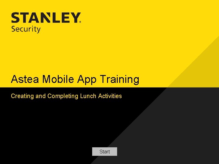 Astea Mobile App Training Creating and Completing Lunch Activities Start 