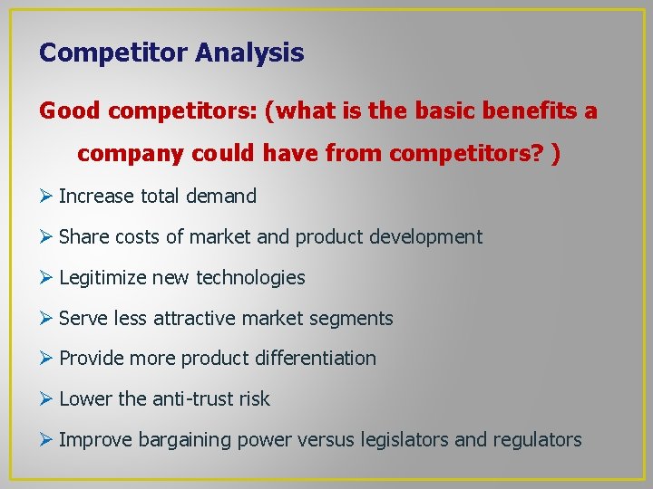 Competitor Analysis Good competitors: (what is the basic benefits a company could have from Competitor Analysis Good competitors: (what is the basic benefits a company could have from
