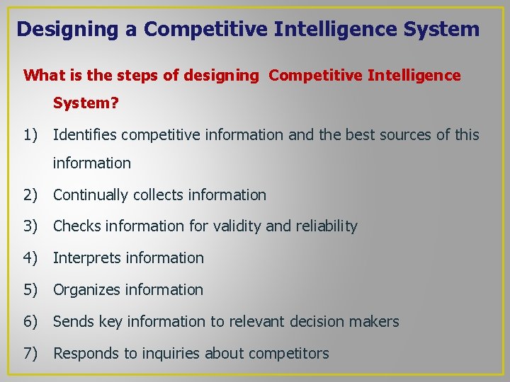 Designing a Competitive Intelligence System What is the steps of designing Competitive Intelligence System? Designing a Competitive Intelligence System What is the steps of designing Competitive Intelligence System?