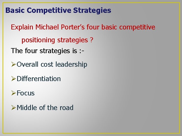 Basic Competitive Strategies Explain Michael Porter’s four basic competitive positioning strategies ? The four Basic Competitive Strategies Explain Michael Porter’s four basic competitive positioning strategies ? The four