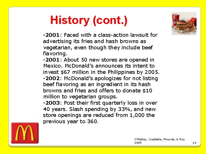 History (cont. ) • 2001: Faced with a class-action lawsuit for advertising its fries