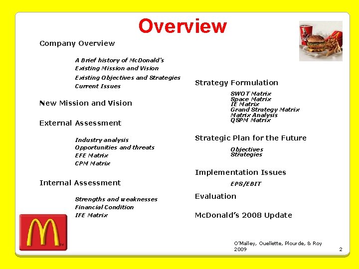 Overview Company Overview A Brief history of Mc. Donald’s Existing Mission and Vision Existing