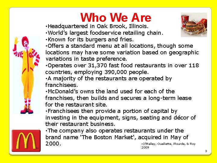 Who We Are • Headquartered in Oak Brook, Illinois. • World’s largest foodservice retailing