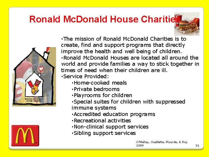 Ronald Mc. Donald House Charities • The mission of Ronald Mc. Donald Charities is