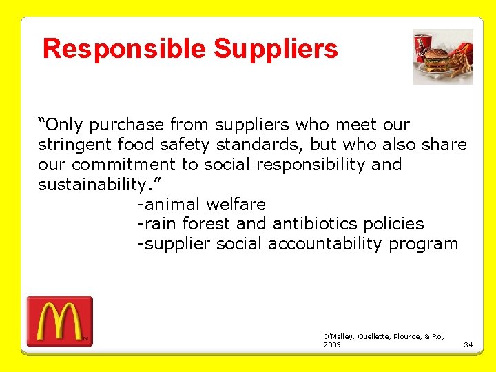 Responsible Suppliers “Only purchase from suppliers who meet our stringent food safety standards, but