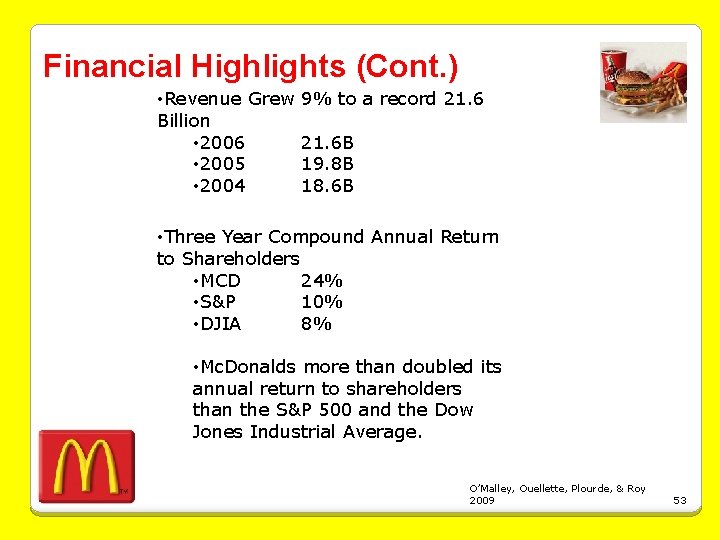 Financial Highlights (Cont. ) • Revenue Grew 9% to a record 21. 6 Billion
