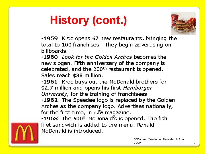 History (cont. ) • 1959: Kroc opens 67 new restaurants, bringing the total to