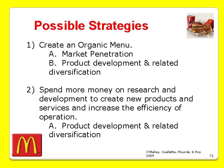 Possible Strategies 1) Create an Organic Menu. A. Market Penetration B. Product development &