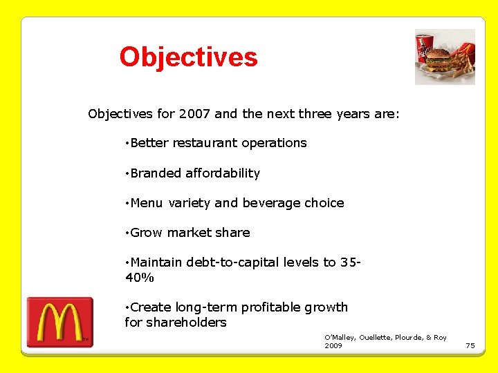 Objectives for 2007 and the next three years are: • Better restaurant operations •