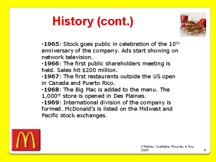  History (cont. ) • 1965: Stock goes public in celebration of the 10