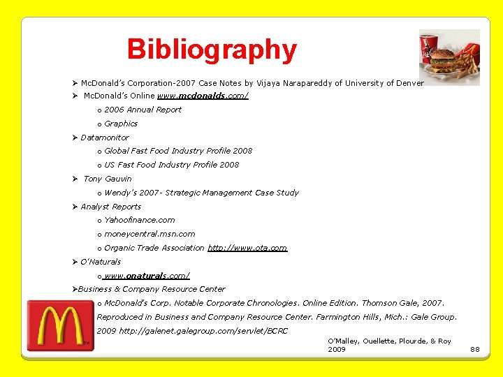 Bibliography Ø Mc. Donald’s Corporation-2007 Case Notes by Vijaya Narapareddy of University of Denver
