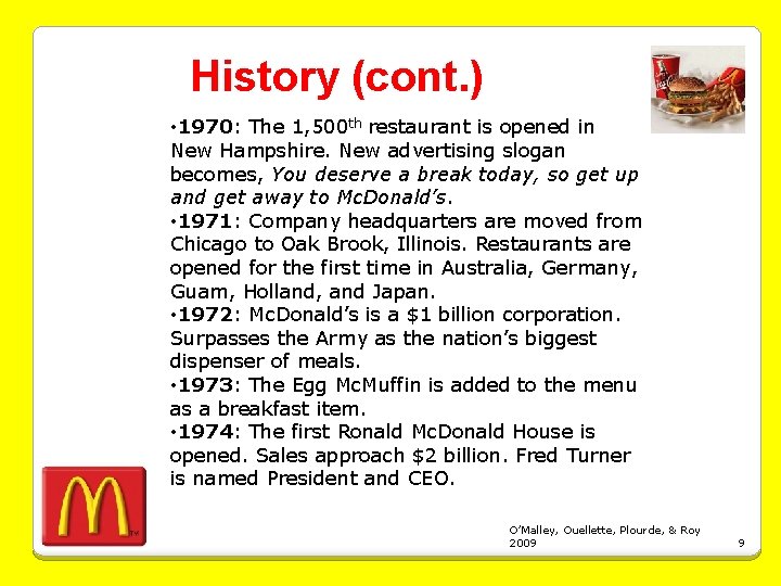 History (cont. ) • 1970: The 1, 500 th restaurant is opened in New