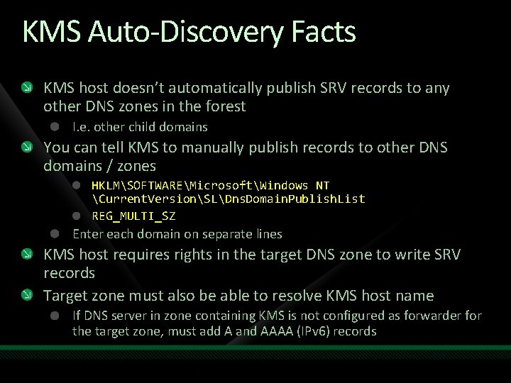 KMS Auto-Discovery Facts KMS host doesn’t automatically publish SRV records to any other DNS
