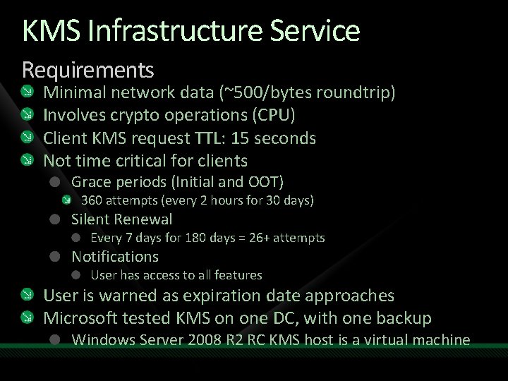 KMS Infrastructure Service Requirements Minimal network data (~500/bytes roundtrip) Involves crypto operations (CPU) Client