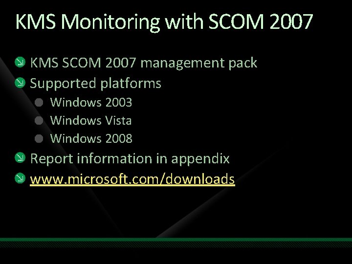 KMS Monitoring with SCOM 2007 KMS SCOM 2007 management pack Supported platforms Windows 2003