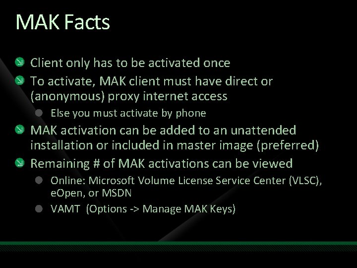 MAK Facts Client only has to be activated once To activate, MAK client must