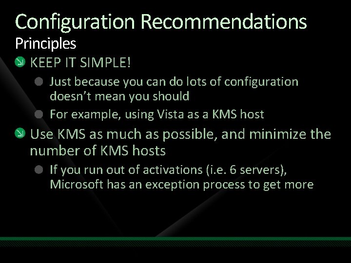 Configuration Recommendations Principles KEEP IT SIMPLE! Just because you can do lots of configuration