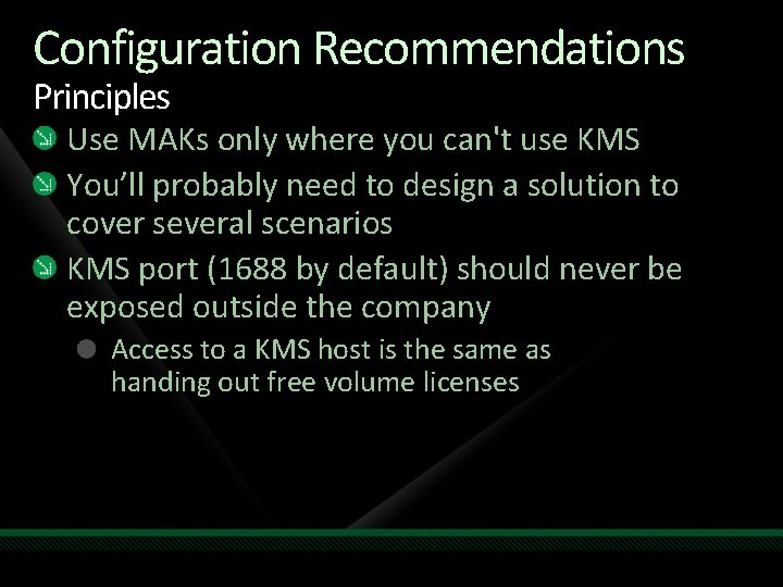 Configuration Recommendations Principles Use MAKs only where you can't use KMS You’ll probably need