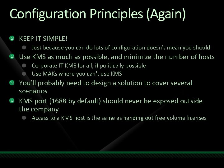 Configuration Principles (Again) KEEP IT SIMPLE! Just because you can do lots of configuration