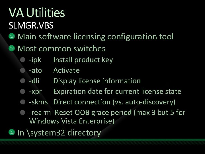 VA Utilities SLMGR. VBS Main software licensing configuration tool Most common switches -ipk Install