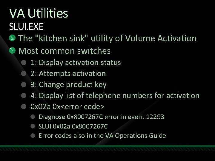VA Utilities SLUI. EXE The "kitchen sink" utility of Volume Activation Most common switches
