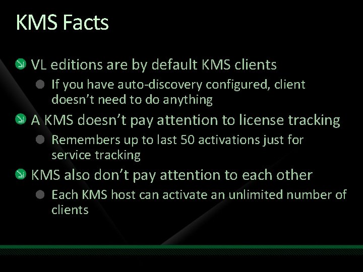 KMS Facts VL editions are by default KMS clients If you have auto-discovery configured,