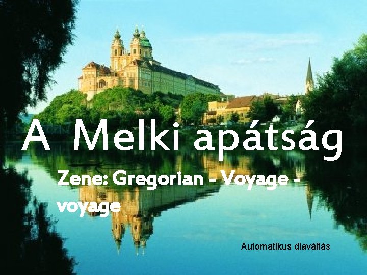 A Melki apátság Zene: Gregorian - Voyage voyage Automatikus diaváltás 
