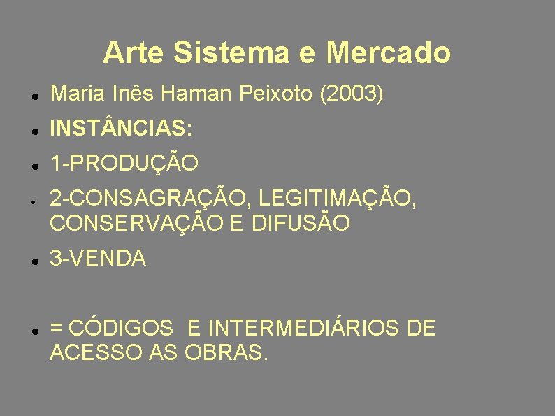 Arte Sistema e Mercado Maria Inês Haman Peixoto (2003) INST NCIAS: 1 -PRODUÇÃO 2