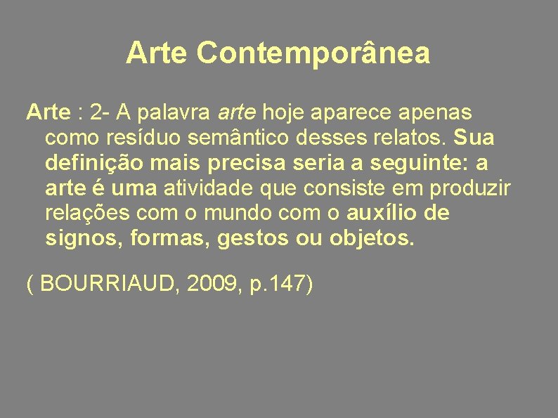 Arte Contemporânea Arte : 2 - A palavra arte hoje aparece apenas como resíduo