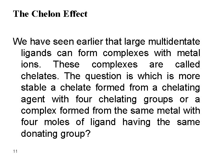 The Chelon Effect We have seen earlier that large multidentate ligands can form complexes