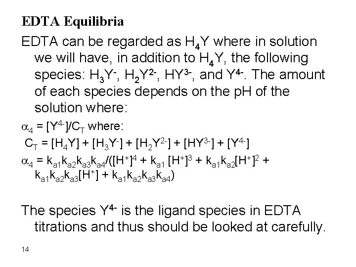 EDTA Equilibria EDTA can be regarded as H 4 Y where in solution we