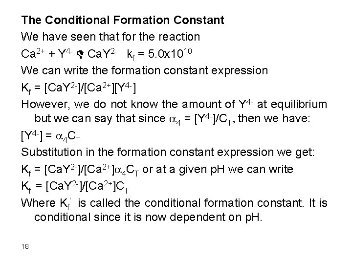 The Conditional Formation Constant We have seen that for the reaction Ca 2+ +