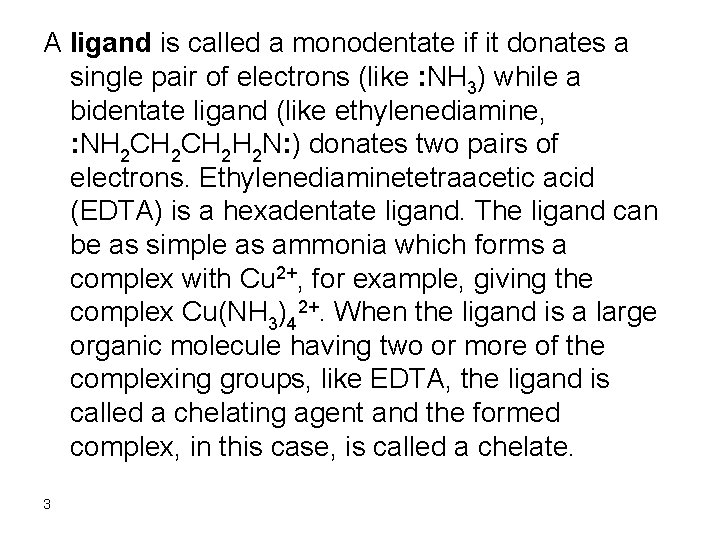 A ligand is called a monodentate if it donates a single pair of electrons