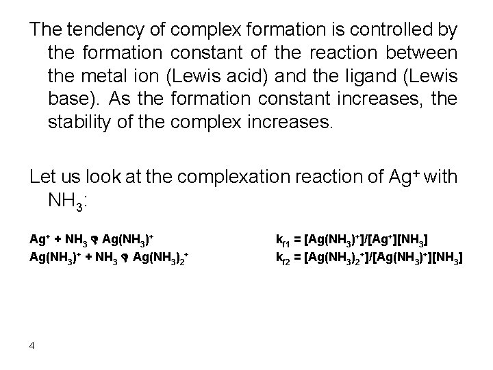 The tendency of complex formation is controlled by the formation constant of the reaction