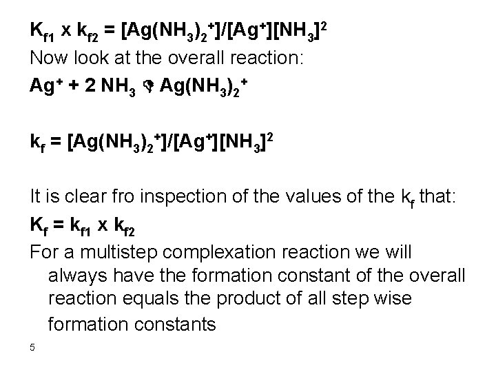 Kf 1 x kf 2 = [Ag(NH 3)2+]/[Ag+][NH 3]2 Now look at the overall