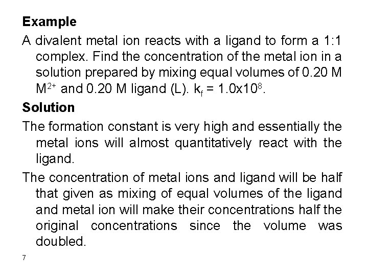 Example A divalent metal ion reacts with a ligand to form a 1: 1